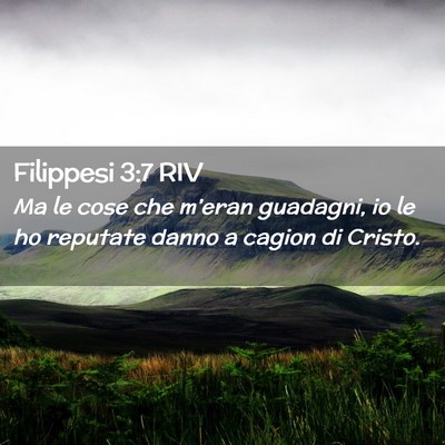 Picture 02 - Filippesi 3:7 RIV - Ma le cose che m’eran guadagni, io le ho - Bible Verse Picture