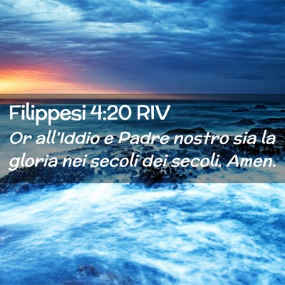 Picture 02 - Filippesi 4:20 RIV - Or all’Iddio e Padre nostro sia la gloria nei - Bible Verse Picture
