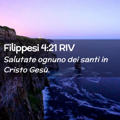 Picture 02 - Filippesi 4:21 RIV - Salutate ognuno dei santi in Cristo - Bible Verse Picture