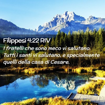 Picture 02 - Filippesi 4:22 RIV - I fratelli che sono meco vi salutano. Tutti i - Bible Verse Picture