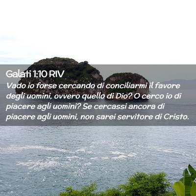 Picture 02 - Galati 1:10 RIV - Vado io forse cercando di conciliarmi il favore - Bible Verse Picture