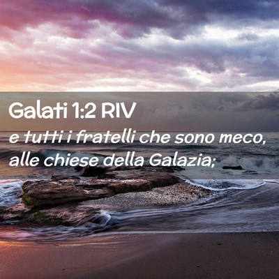 Picture 02 - Galati 1:2 RIV - e tutti i fratelli che sono meco, alle chiese - Bible Verse Picture