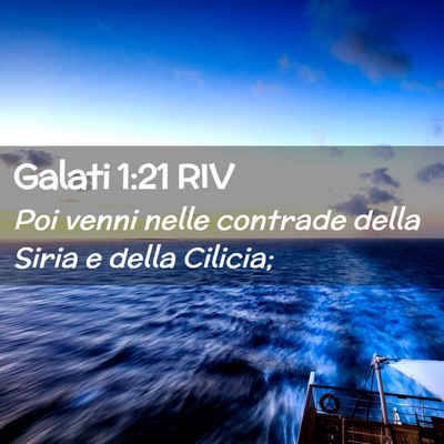 Picture 02 - Galati 1:21 RIV - Poi venni nelle contrade della Siria e della - Bible Verse Picture