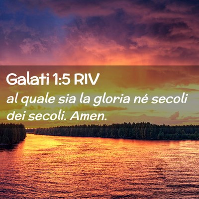 Picture 02 - Galati 1:5 RIV - al quale sia la gloria né secoli dei secoli. - Bible Verse Picture