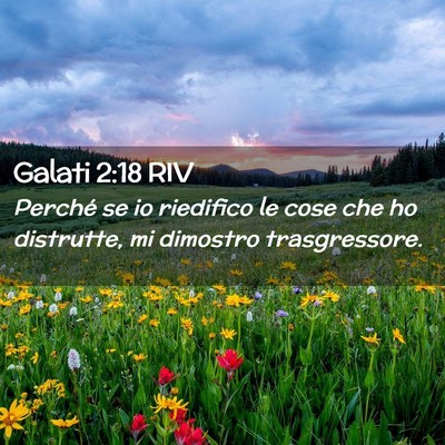 Picture 02 - Galati 2:18 RIV - Perché se io riedifico le cose che ho distrutte, - Bible Verse Picture