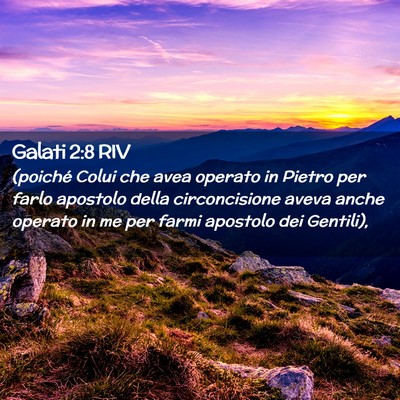 Picture 02 - Galati 2:8 RIV - (poiché Colui che avea operato in Pietro per - Bible Verse Picture