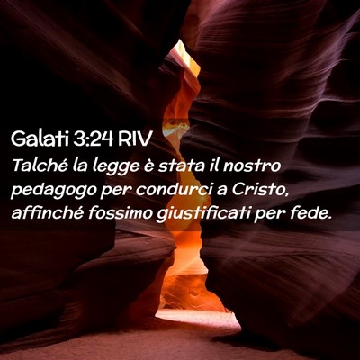 Picture 02 - Galati 3:24 RIV - Talché la legge è stata il nostro pedagogo per - Bible Verse Picture