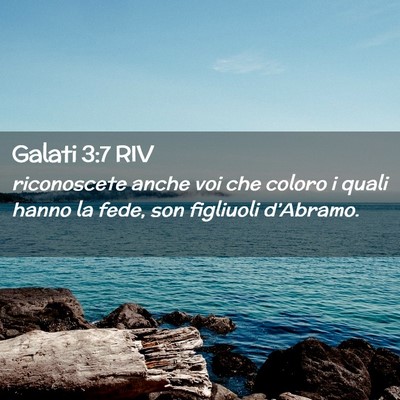 Picture 02 - Galati 3:7 RIV - riconoscete anche voi che coloro i quali hanno la - Bible Verse Picture