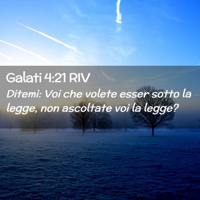 Picture 02 - Galati 4:21 RIV - Ditemi: Voi che volete esser sotto la legge, non - Bible Verse Picture