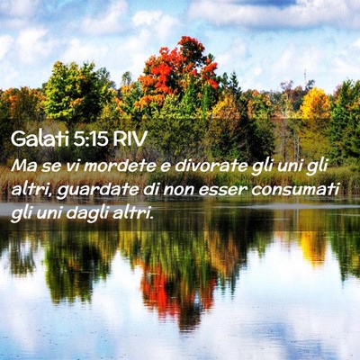 Picture 02 - Galati 5:15 RIV - Ma se vi mordete e divorate gli uni gli altri, - Bible Verse Picture