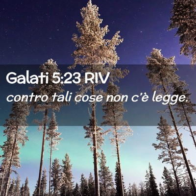 Picture 02 - Galati 5:23 RIV - contro tali cose non c’è - Bible Verse Picture