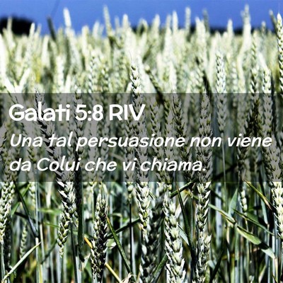 Picture 02 - Galati 5:8 RIV - Una tal persuasione non viene da Colui che vi - Bible Verse Picture