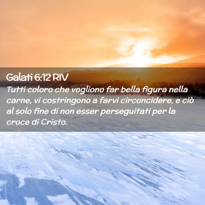 Picture 02 - Galati 6:12 RIV - Tutti coloro che vogliono far bella figura nella - Bible Verse Picture