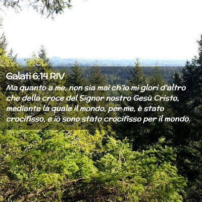Picture 02 - Galati 6:14 RIV - Ma quanto a me, non sia mai ch’io mi glori - Bible Verse Picture