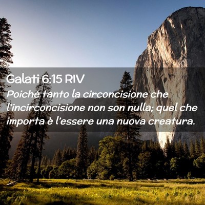 Picture 02 - Galati 6:15 RIV - Poiché tanto la circoncisione che - Bible Verse Picture