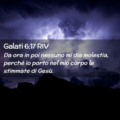 Picture 02 - Galati 6:17 RIV - Da ora in poi nessuno mi dia molestia, perché io - Bible Verse Picture