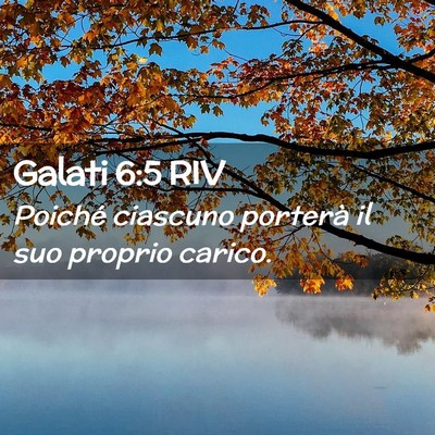 Picture 02 - Galati 6:5 RIV - Poiché ciascuno porterà il suo proprio - Bible Verse Picture