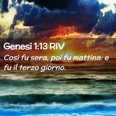 Picture 02 - Genesi 1:13 RIV - Così fu sera, poi fu mattina: e fu il terzo - Bible Verse Picture