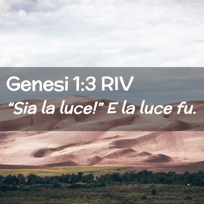 Picture 02 - Genesi 1:3 RIV - “Sia la luce!” E la luce - Bible Verse Picture