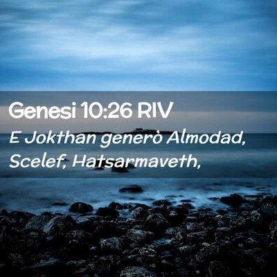 Picture 02 - Genesi 10:26 RIV - E Jokthan generò Almodad, Scelef, - Bible Verse Picture