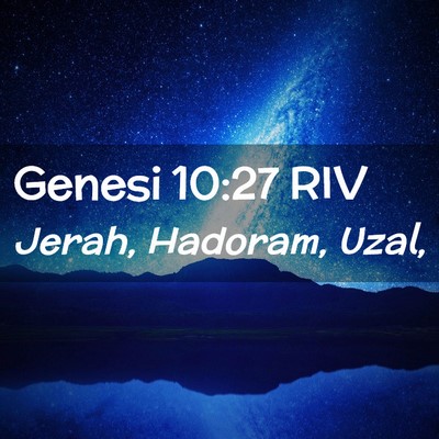 Picture 02 - Genesi 10:27 RIV - Jerah, Hadoram, - Bible Verse Picture