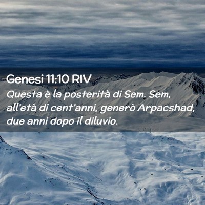 Picture 02 - Genesi 11:10 RIV - Questa è la posterità di Sem. Sem, all’età - Bible Verse Picture