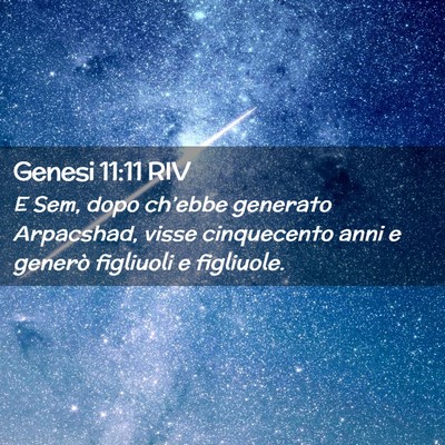 Picture 02 - Genesi 11:11 RIV - E Sem, dopo ch’ebbe generato Arpacshad, visse - Bible Verse Picture