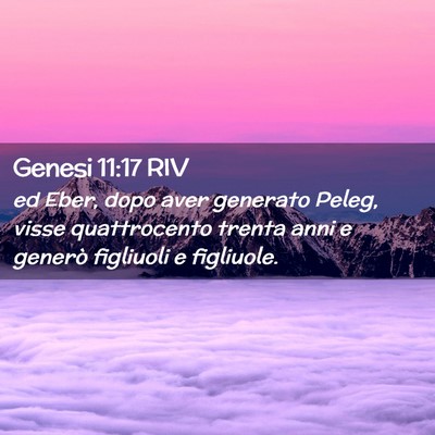 Picture 02 - Genesi 11:17 RIV - ed Eber, dopo aver generato Peleg, visse - Bible Verse Picture
