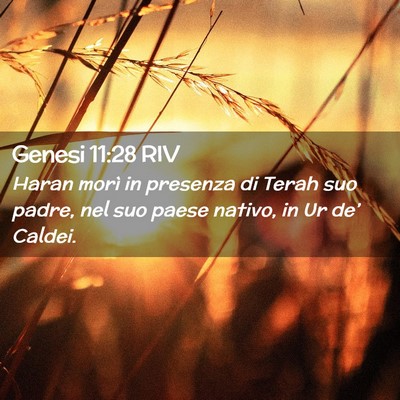 Picture 02 - Genesi 11:28 RIV - Haran morì in presenza di Terah suo padre, nel - Bible Verse Picture