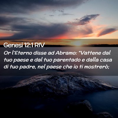 Picture 02 - Genesi 12:1 RIV - Or l’Eterno disse ad Abramo: “Vattene dal tuo - Bible Verse Picture