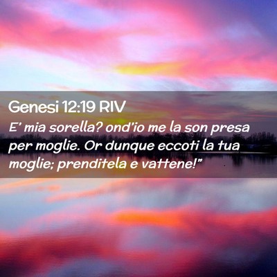 Picture 02 - Genesi 12:19 RIV - E’ mia sorella? ond’io me la son presa per - Bible Verse Picture