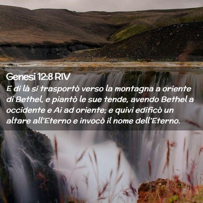 Picture 02 - Genesi 12:8 RIV - E di là si trasportò verso la montagna a - Bible Verse Picture