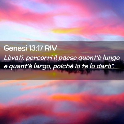 Picture 02 - Genesi 13:17 RIV - Lèvati, percorri il paese quant’è lungo e - Bible Verse Picture