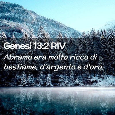 Picture 02 - Genesi 13:2 RIV - Abramo era molto ricco di bestiame, d’argento e - Bible Verse Picture
