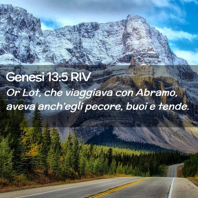Picture 02 - Genesi 13:5 RIV - Or Lot, che viaggiava con Abramo, aveva - Bible Verse Picture