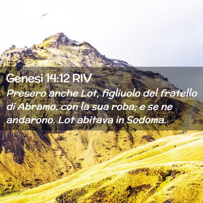 Picture 02 - Genesi 14:12 RIV - Presero anche Lot, figliuolo del fratello di - Bible Verse Picture