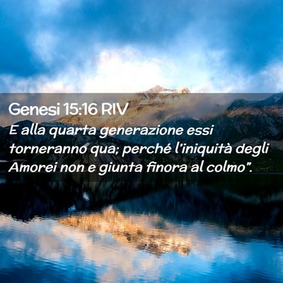 Picture 02 - Genesi 15:16 RIV - E alla quarta generazione essi torneranno qua; - Bible Verse Picture