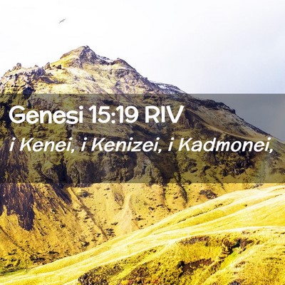 Picture 02 - Genesi 15:19 RIV - i Kenei, i Kenizei, i - Bible Verse Picture