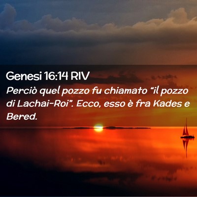 Picture 02 - Genesi 16:14 RIV - Perciò quel pozzo fu chiamato “il pozzo di - Bible Verse Picture