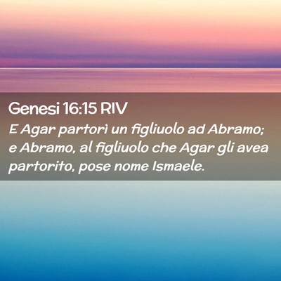 Picture 02 - Genesi 16:15 RIV - E Agar partorì un figliuolo ad Abramo; e Abramo, - Bible Verse Picture