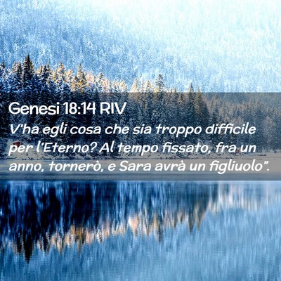 Picture 02 - Genesi 18:14 RIV - V’ha egli cosa che sia troppo difficile per - Bible Verse Picture