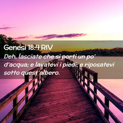 Picture 02 - Genesi 18:4 RIV - Deh, lasciate che si porti un po’ d’acqua; e - Bible Verse Picture