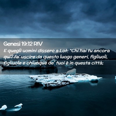 Picture 02 - Genesi 19:12 RIV - E quegli uomini dissero a Lot: “Chi hai tu - Bible Verse Picture