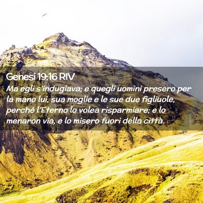Picture 02 - Genesi 19:16 RIV - Ma egli s’indugiava; e quegli uomini presero - Bible Verse Picture