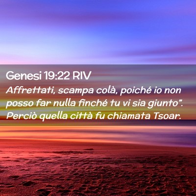 Picture 02 - Genesi 19:22 RIV - Affrettati, scampa colà, poiché io non posso - Bible Verse Picture