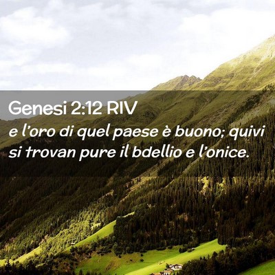 Picture 02 - Genesi 2:12 RIV - e l’oro di quel paese è buono; quivi si trovan - Bible Verse Picture