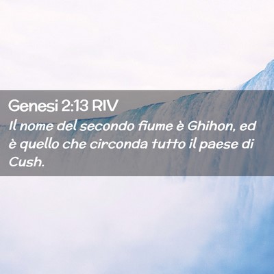 Picture 02 - Genesi 2:13 RIV - Il nome del secondo fiume è Ghihon, ed è quello - Bible Verse Picture
