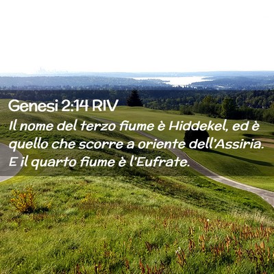 Picture 02 - Genesi 2:14 RIV - Il nome del terzo fiume è Hiddekel, ed è quello - Bible Verse Picture