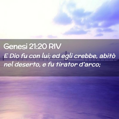 Picture 02 - Genesi 21:20 RIV - E Dio fu con lui; ed egli crebbe, abitò nel - Bible Verse Picture