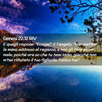 Picture 02 - Genesi 22:12 RIV - E quegli rispose: “Eccomi”. E l’angelo: - Bible Verse Picture